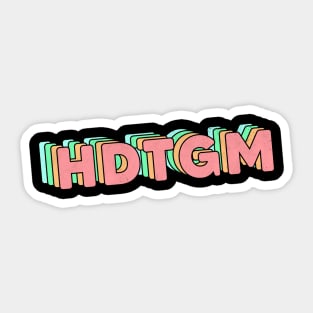 hdtgm Sticker